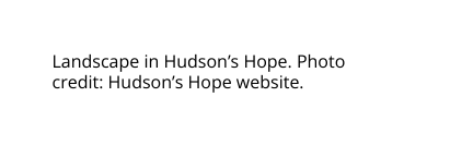 Landscape in Hudson s Hope Photo credit Hudson s Hope website