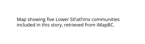 Map showing five Lower Stl atl imx communities included in this story retrieved from iMapBC